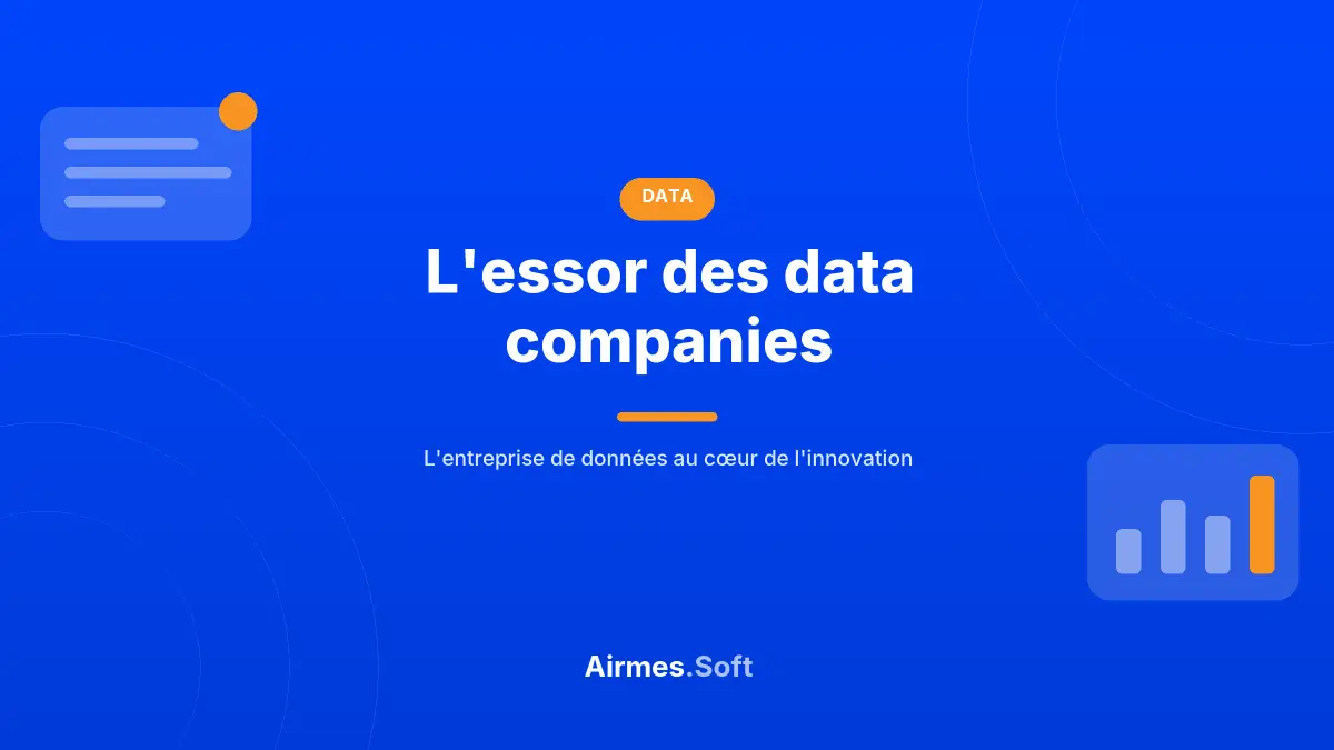 L’essor des data companies Data company : l'entreprise pilotée par les données au cœur de l'innovation