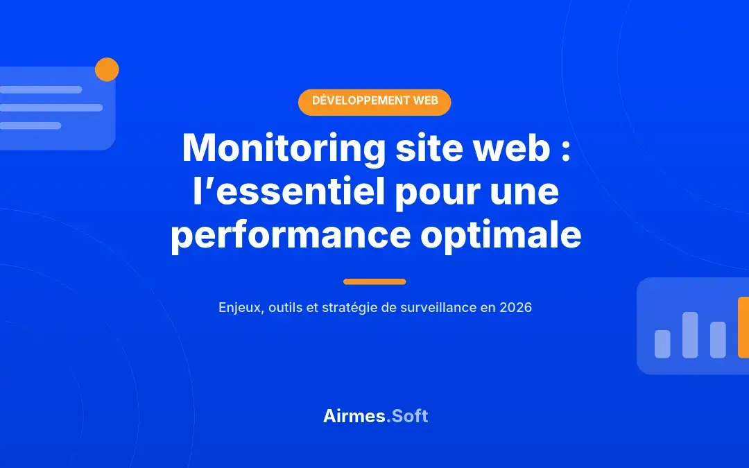Monitoring de site web : surveiller la disponibilité et la performance de votre site en 2026