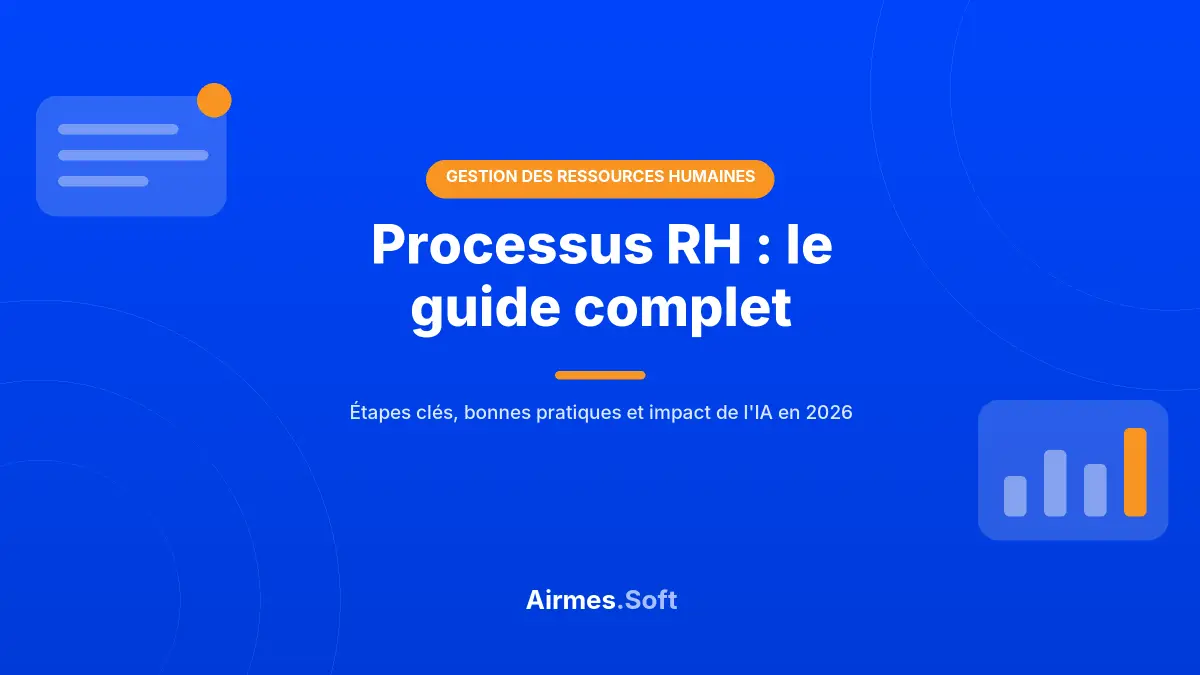 Processus RH : guide complet des étapes de la gestion des ressources humaines