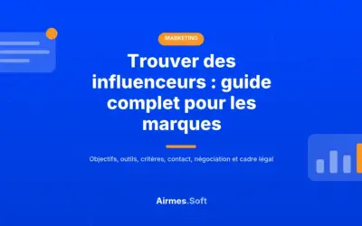 Trouver des Influenceurs : Guide Complet pour les Marques