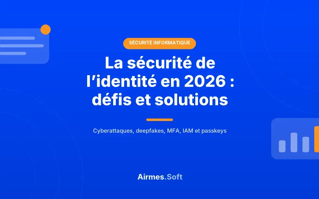 La sécurité de l’identité en 2026 : défis et solutions pour protéger vos identités numériques
