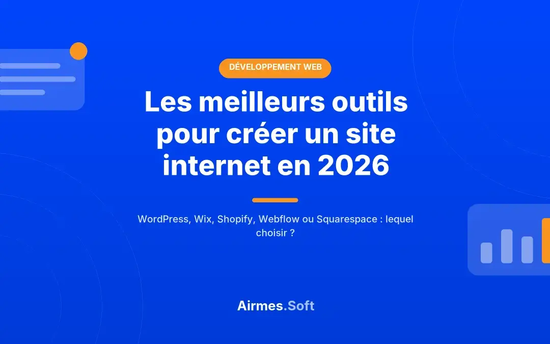 Meilleurs outils pour créer un site internet en 2026 : WordPress, Wix, Shopify, Webflow, Squarespace