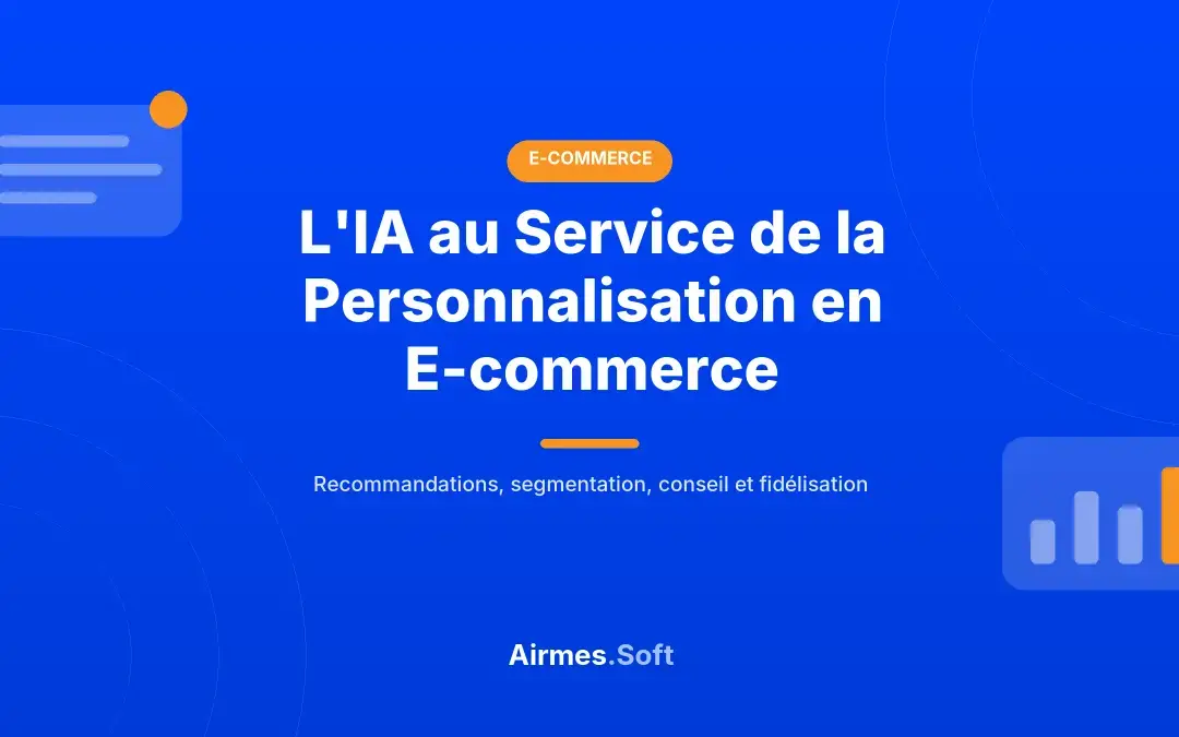 IA et personnalisation e-commerce : recommandations, segmentation dynamique et fidélisation