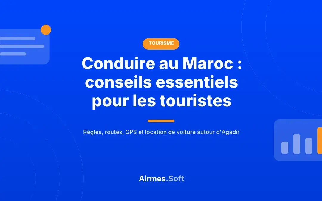 Conduire au Maroc : conseils essentiels pour les touristes en voiture de location