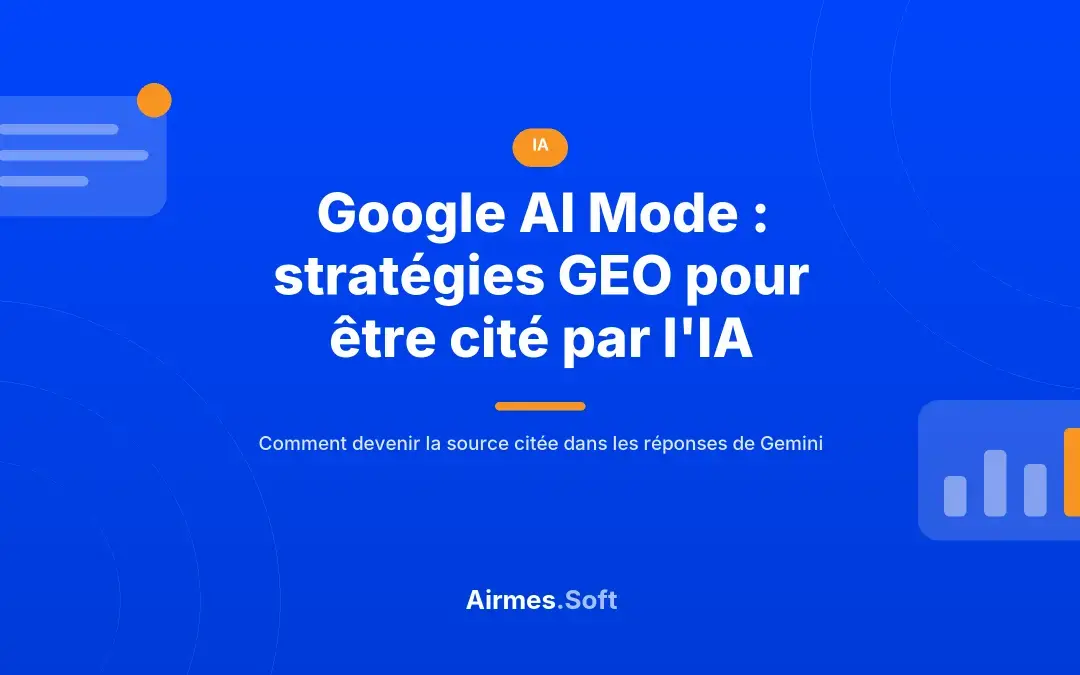 Stratégies GEO pour être cité dans les réponses du Google AI Mode