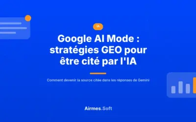 Google AI Mode : 7 stratégies pour dominer les réponses IA en 2026