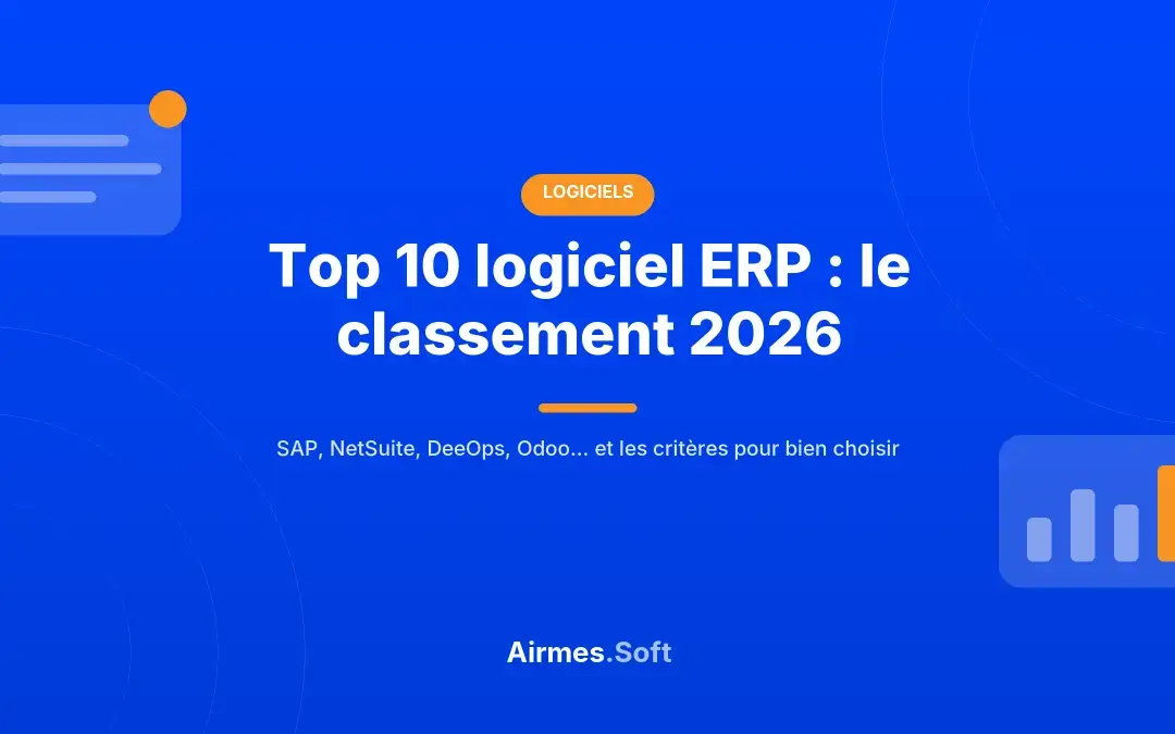 Top 10 logiciel ERP 2026 : classement des meilleures solutions ERP pour les entreprises